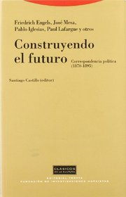 Construyendo El Futuro - Correspondencia Politica (Spanish Edition)
