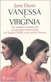 Vanessa e Virginia. Un sodalizio intellettuale, un groviglio sentimentale tra Virginia Woolf e sua sorella Vanessa