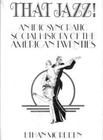 That Jazz! An Idiosyncratic Social History of the American Twenties