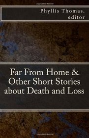Far From Home & Other Short Stories about Death and Loss