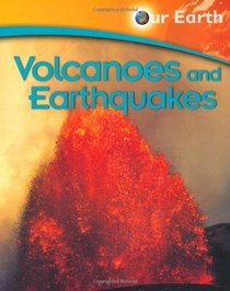 Volcanoes and Earthquakes (Our Earth)