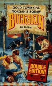 Buckskin Double: Gold Town Gal/Morgan's Squaw (Buckskin Series)