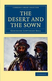 The Desert and the Sown (Cambridge Library Collection - Travel, Middle East and Asia Minor)