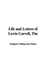 The Life And Letters of Lewis Carroll