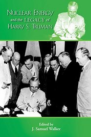 Nuclear Energy and the Legacy of Harry S. Truman (Truman Legacy Series)