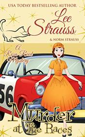 Murder at the Races: a 1950s cozy historical mystery (A Rosa Reed Mystery)