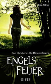 Riley Blackthorne - Die Dmonenfngerin Band 4: Engelsfeuer