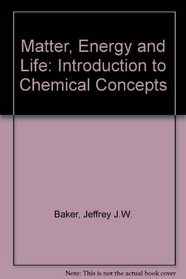 Matter, Energy and Life: An Introduction to Chemical Concepts (Addison-Wesley Series in the Life Sciences)