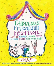 Fabulous Friendship Festival: Loving Wildly, Learning Deeply, Living Fully with Our Friends
