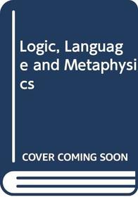 Logic, Language, and Metaphysics