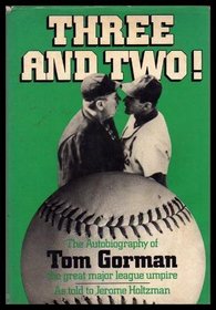 Three and Two! The Autobiography of Tom Gorman, the Great Major League Umpire