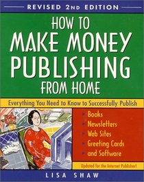 How to Make Money Publishing from Home, Revised 2nd Edition