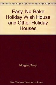 Easy, No-Bake Holiday Wish House and Other Holiday Houses