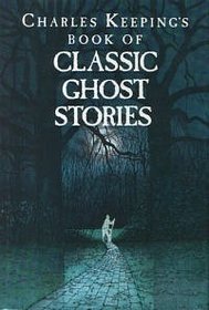 Charles Keeping's Book of Classic Ghost Stories