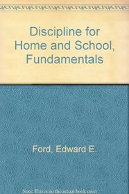 Discipline for Home and School, Fundamentals