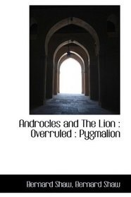 Androcles and The Lion: Overruled : Pygmalion