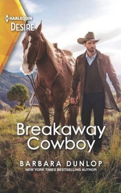 Breakaway Cowboy (High Country Hawkes, Bk 1) (Harlequin Desire, No 2930)