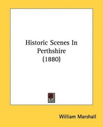 Historic Scenes In Perthshire (1880)