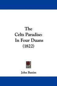 The Celts Paradise: In Four Duans (1822)