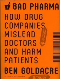 Bad Pharma: How Drug Companies Mislead Doctors and Harm Patients