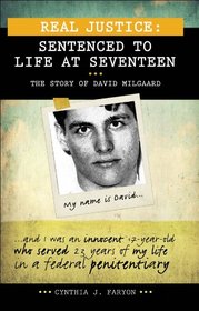 Real Justice: Sentenced to Life at Seventeen: The story of David Milgaard (Lorimer Real Justice)
