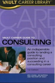 Vault Career Guide to Consulting (Vault Career Guide to Consulting)
