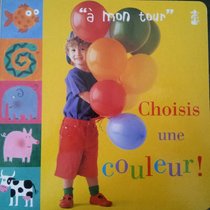 Choisis Une Couleur (A Mon Tour/My Turn) (French Edition)