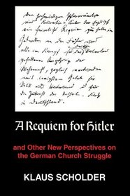 A Requiem for Hitler: And Other New Perspectives on the German Church Struggle
