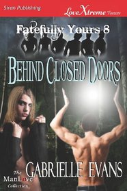 Behind Closed Doors (Fatefully Yours, Bk 8)