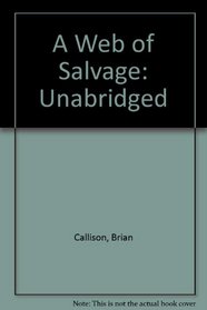 A Web of Salvage: Unabridged