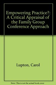 Empowering Practice: A Critical Appraisal of the Family Group Conference Approach