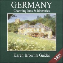 Karen Brown's Germany: Charming Inns  Itineraries 2005 (Karen Brown Guides/Distro Line)