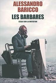Les barbares: Essai sur la mutation (French Edition)
