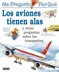 Los Aviones Tienen Alas: Y Otras Preguntas Sobre Los Transportes (Enciclopedia 