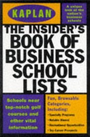 KAPLAN INSIDER'S BOOK OF BUSINESS SCHOOL LISTS