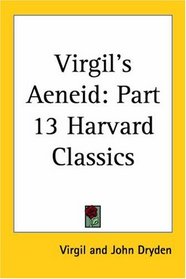 Virgil's Aeneid (Harvard Classics, Part 13)