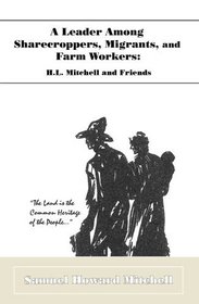 A Leader Among Sharecroppers, Migrants, and Farm Workers:  H. L. Mitchell and Friends