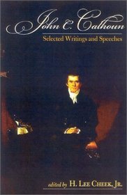 John C. Calhoun : Selected Writings and Speeches (Conservative Leadership Series)