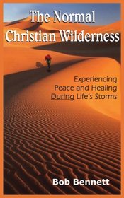 The Normal Christian Wilderness: Experiencing Peace and Healing During Life's Storms