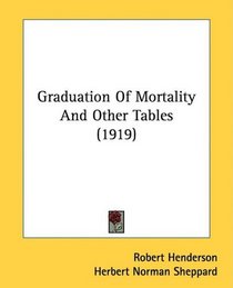 Graduation Of Mortality And Other Tables (1919)