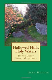 Hallowed Hills, Holy Waters: In the Great Smoky Mountains