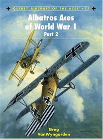 Albatros Aces of World War 1 Part 2 (Aircraft of the Aces)