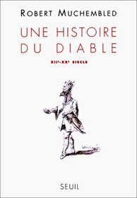 Une histoire du diable, XIIe-XXe siecle (French Edition)