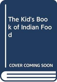 The Kid's Book of Indian Food