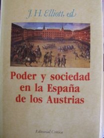 Poder Y Sociedad En La Espana De Los Austrias (Critica Historia, 23)