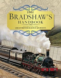 Bradshaws Enlarged Handbook: 1861 Railway Handbook of Great Britain and Ireland