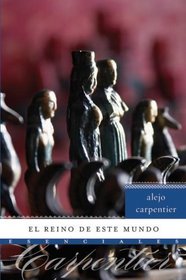 El reino de este mundo: Novela (Esenciales) (Spanish Edition)