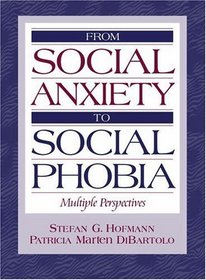 From Social Anxiety to Social Phobia: Multiple Perspectives