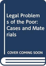 Legal Problems of the Poor: Cases and Materials