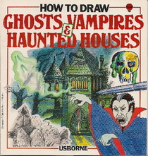 How to Draw Ghosts, Vampires and Haunted Houses (How to Draw)